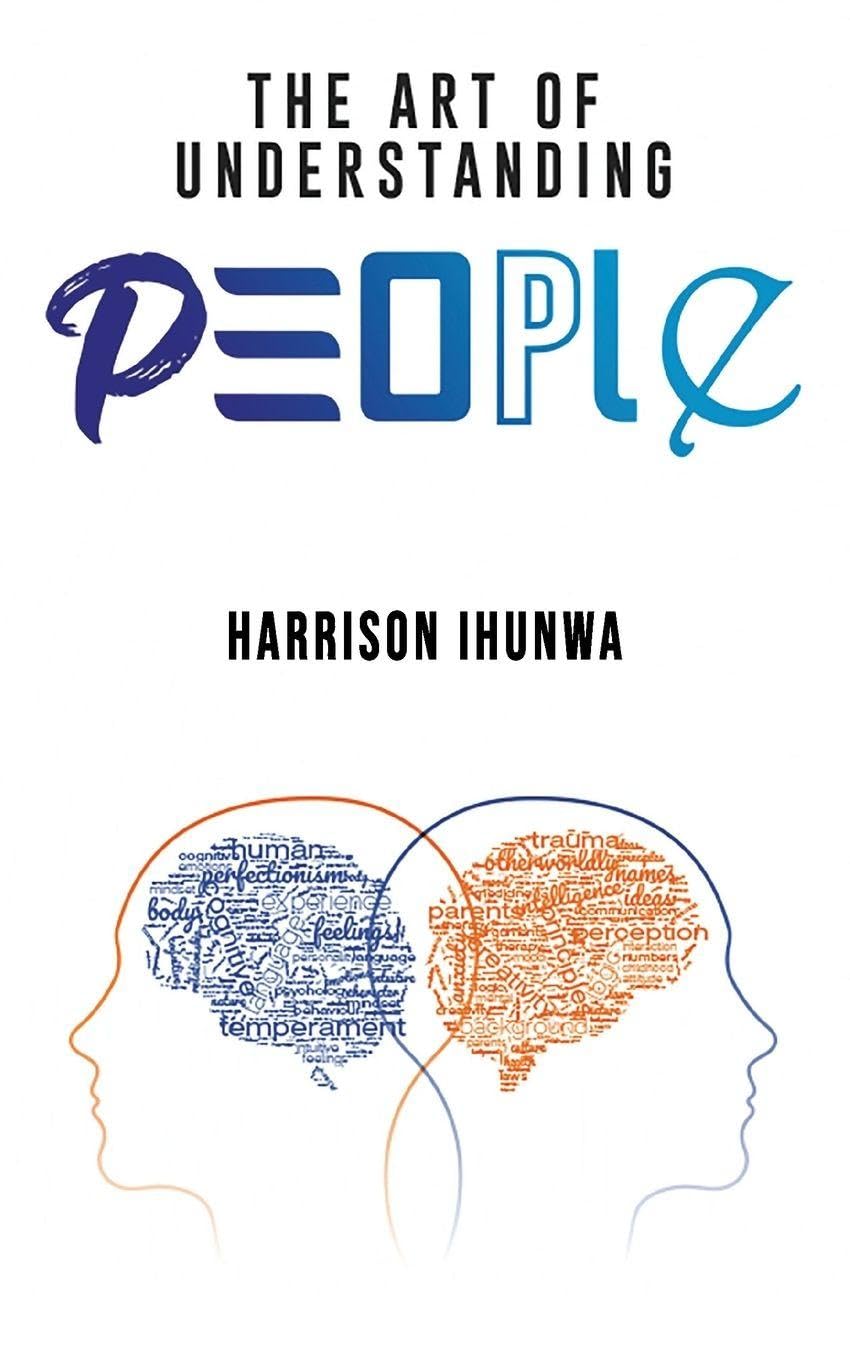 The Art of Understanding People by Harrison Ihunwa